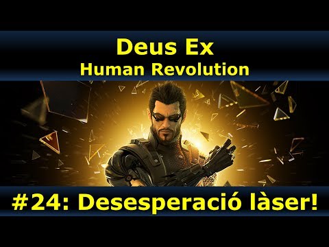 Deus Ex: Human Revolution - Episodi 24: Desesperació làser! de Paraula de Mixa