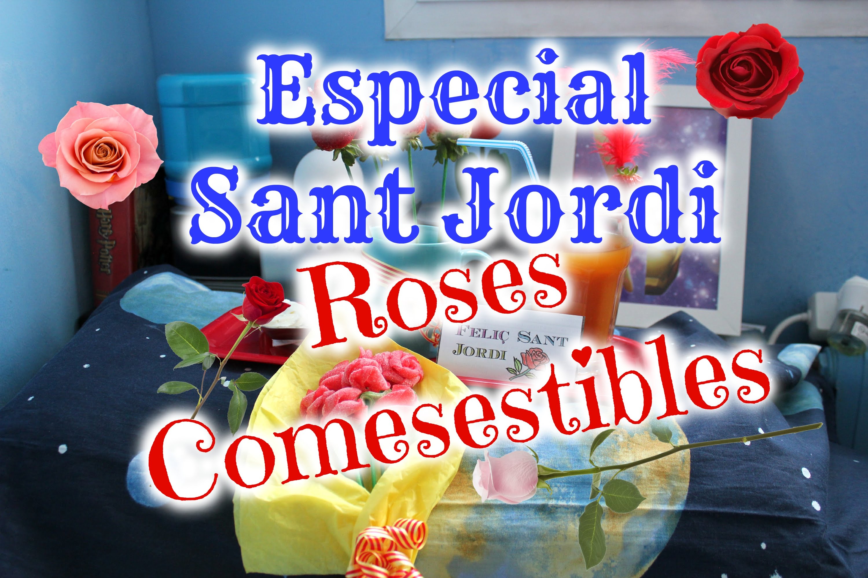 ESPECIAL SANT JORDI: ROSES COMESTIBLES ✿✿ 🌹🌹 de EstarlinaCat