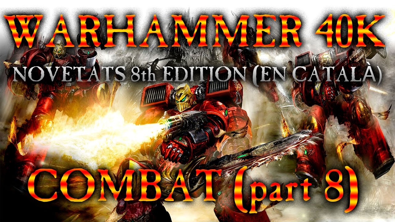 Warhammer 40k novetats del reglament 8ª edició - combat (part 8) de Ganix