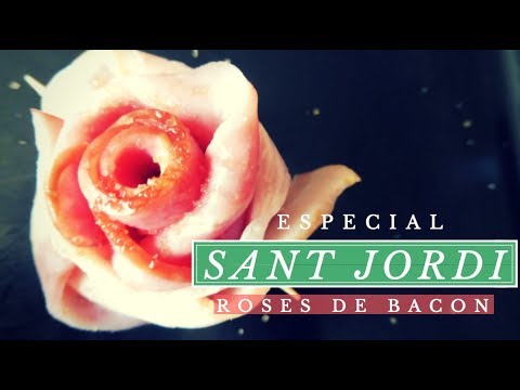 ESPECIAL SANT JORDI: 🌹🥓 ROSES DE BACON 🥓🌹 - Reinventant Sant Jordi | EstarlinaCat de EstarlinaCat