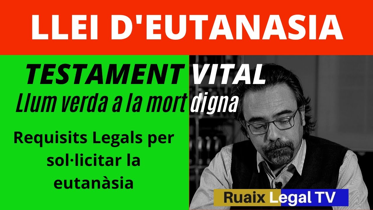 Llei Eutanàsia Espanya | Testament Vital | Mort Digna | Eutanàsia voluntària | debat | Advocat de Ruaix Legal TV Advocat