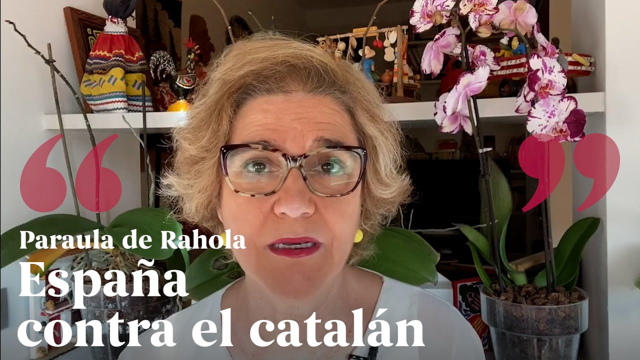 PALABRA DE RAHOLA | "España contra el catalán" de Paraula de Rahola
