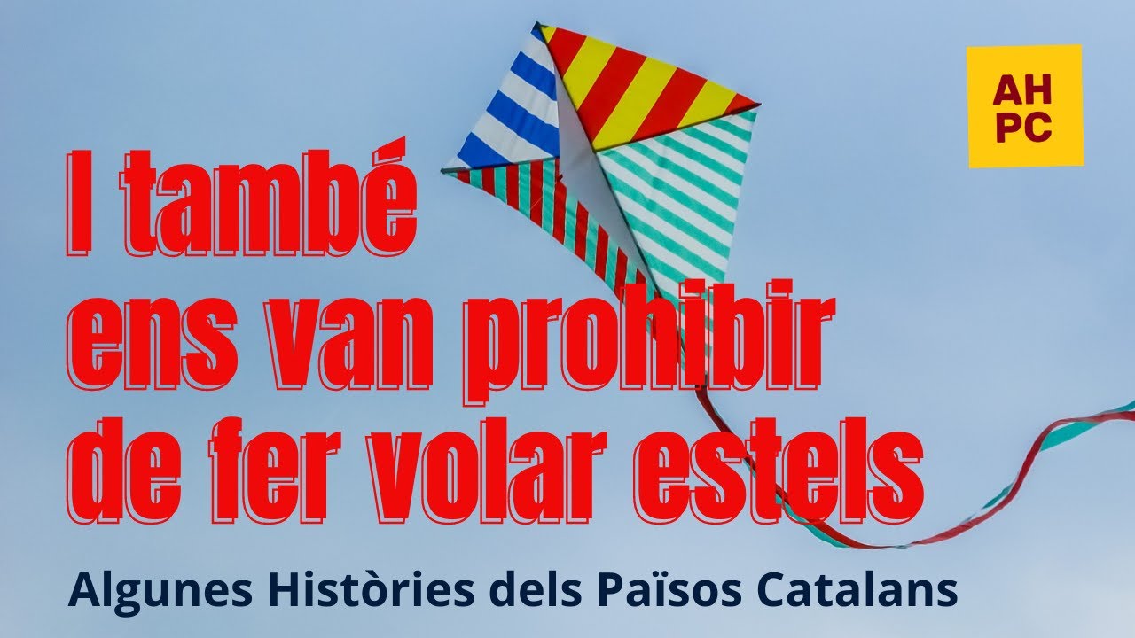 Algunes Històries dels Països Catalans: I també ens van prohibir de fer volar estels de Algunes Històries dels Països Catalans