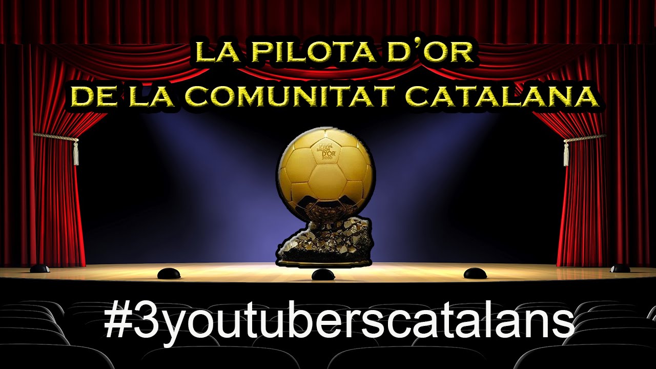 LA PILOTA D'OR DE LA COMUNITAT CATALANA | #3youtuberscatalans de Ekar13