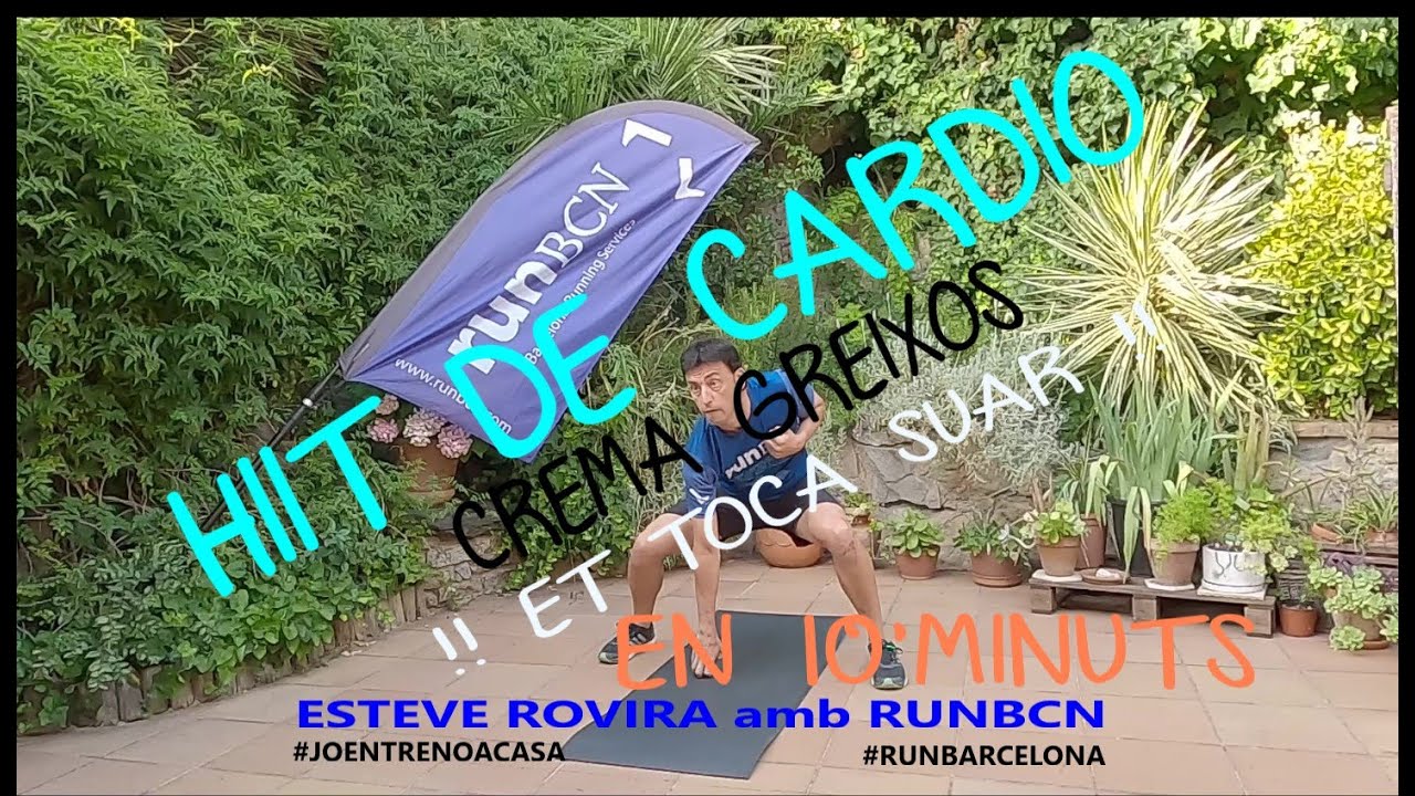 RUNBCN /HIIT DE CARDIO/ EXERCICIS A CASA/ CREMA GREIXOS/PERFECTES PER SUAR en 10MINUTS de Esteve Rovira