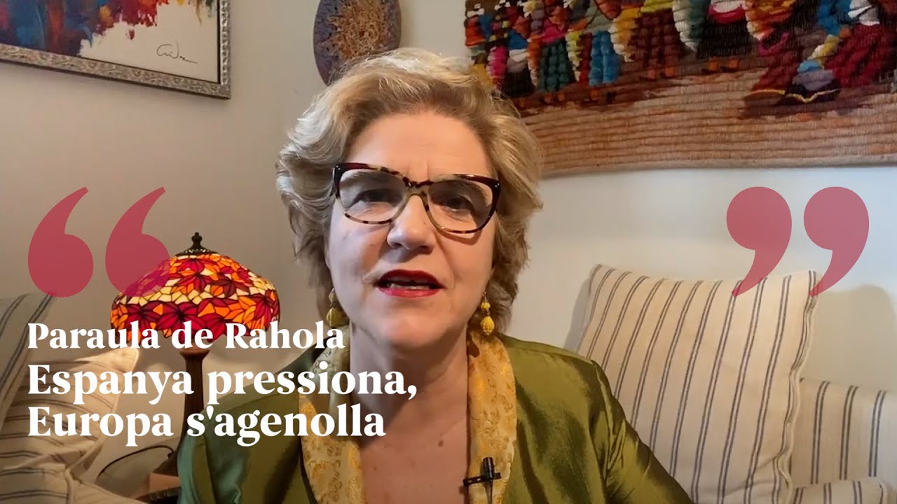 PARAULA DE RAHOLA | España presiona, Europa se arrodilla de Paraula de Rahola