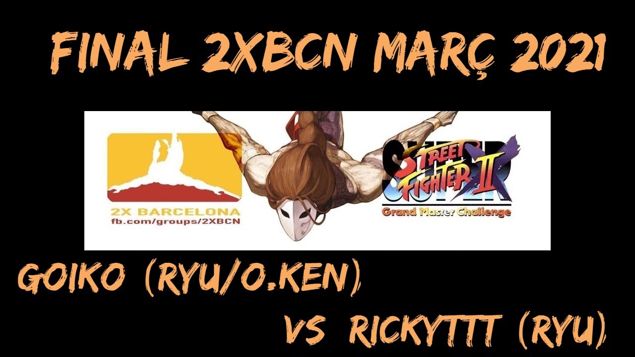 Super Street Fighter 2X - Final 2XBCN Març 2021 - Goiko (Ryu/O.Ken) VS RickyTTT (Ryu) - En Català de El Moviment Ondulatori