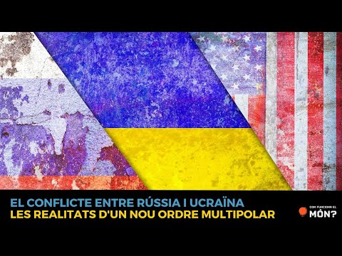 El conflicte entre Rússia i Ucraïna: les realitats d'un nou ordre multipolar- Com funciona el món? de CFEM