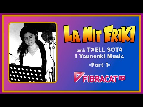LA NIT FRIKI amb TXELL SOTA i YOUNENKI MUSIC a Fibracat TV - 1 de Magori Art