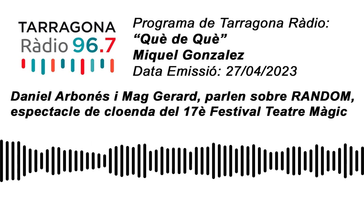 Entrevista Tarragona Ràdio - Daniel Arbonés i Mag Gerard - RANDOM - 17è Festival Teatre Màgic de Daniel Arbonés