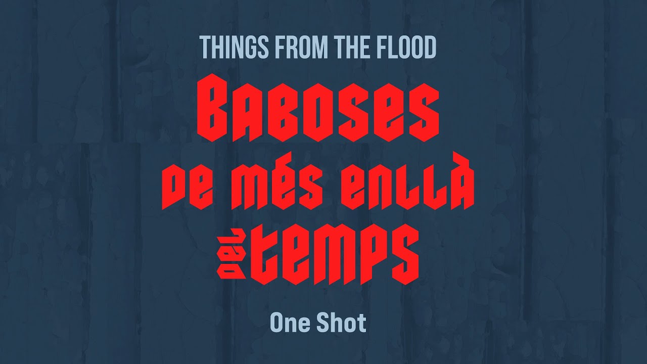 Things from the Flood - "Baboses de més enllà del Temps" - One shot - Rol en català de Fiction Raiders