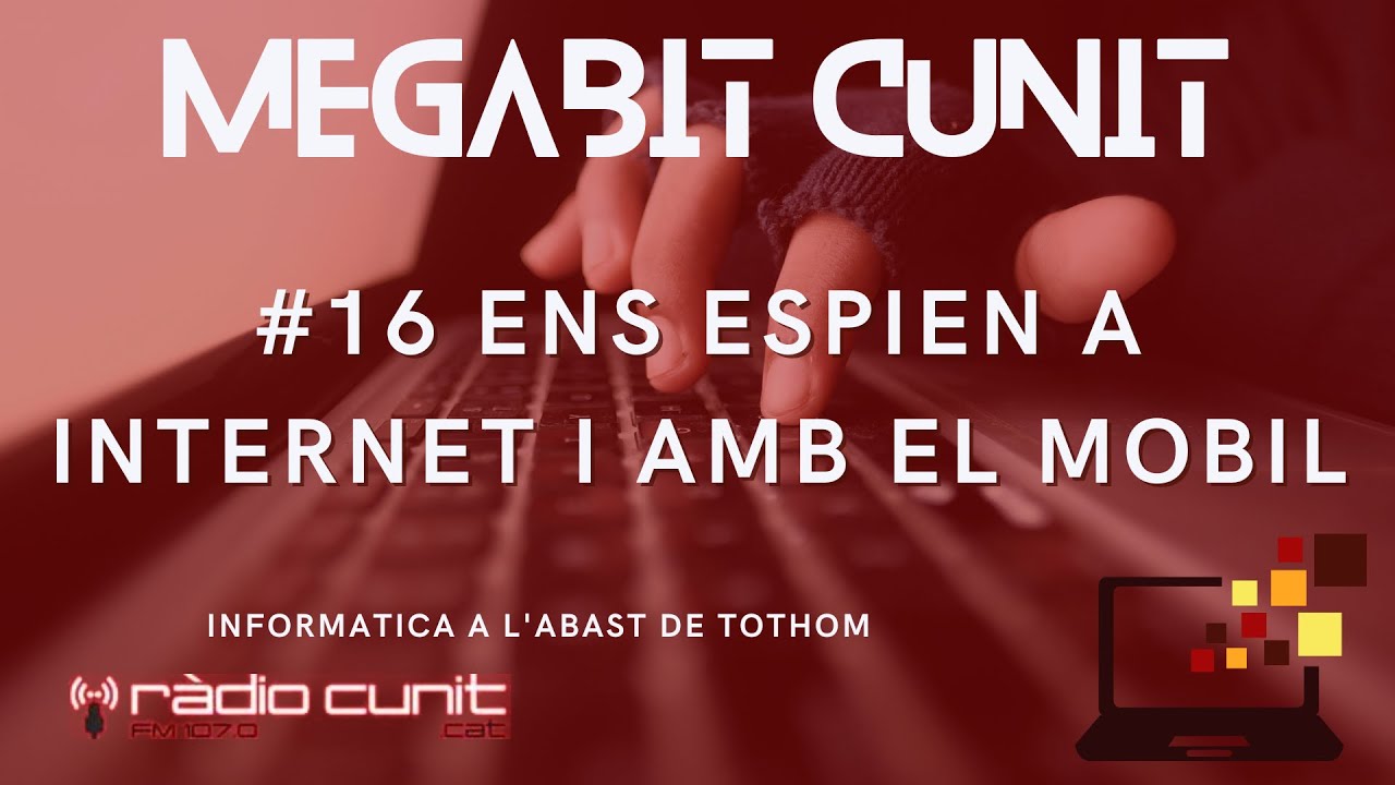 T1 #16 MEGABIT CUNIT: ens espien a internet i amb el mobil de MEGABIT CUNIT