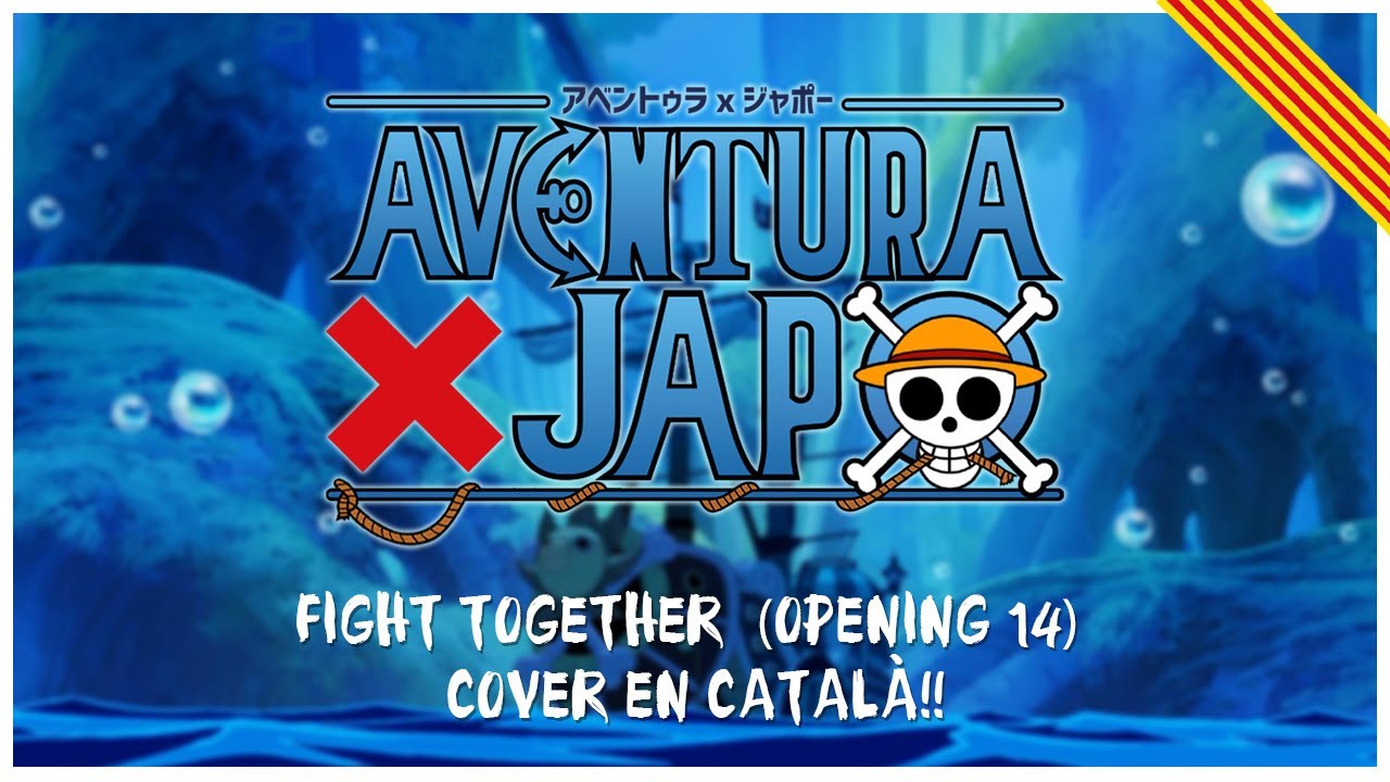 ONE PIECE - FIGHT TOGETHER (OP 14) | COVER EN CATALÀ!! de Aventuraxjapo