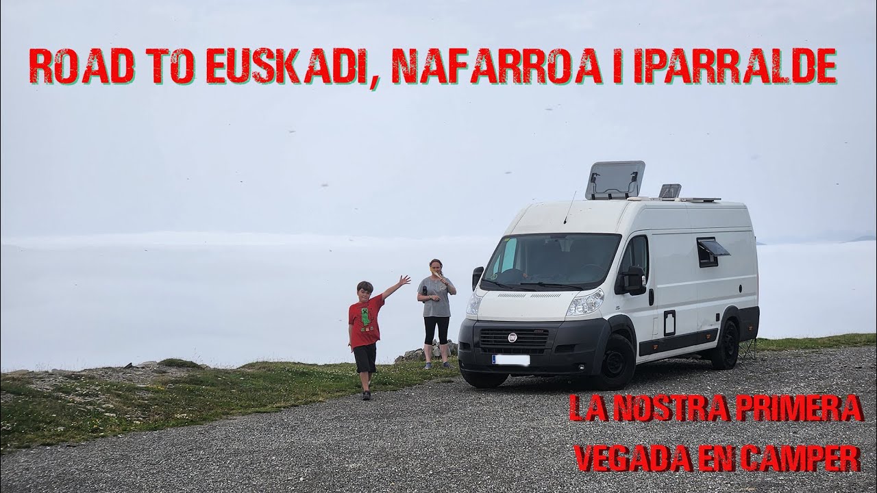 [1era PART ] Road to Euskadi, Nafarroa i Iparralde . Ens estrenem en CAMPER de Aventura de viure