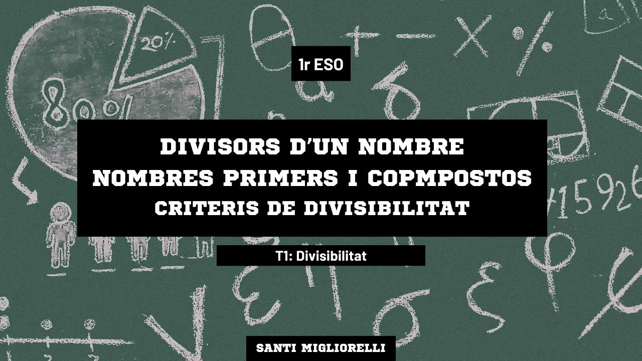 T1 - 4, 5.1 i 5.2) Divisors d'un nombre, nombres primers, compostos i criteris de divisibilitat. de Santi Migliorelli Falcone