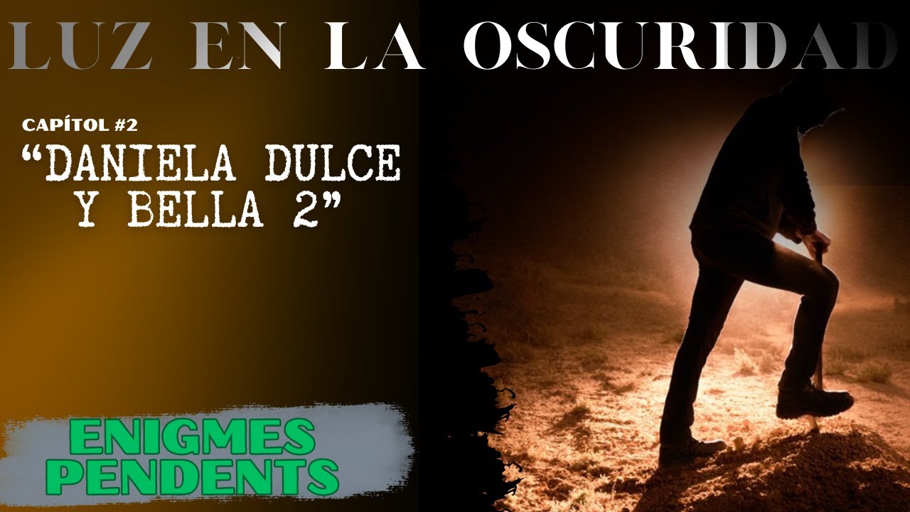 🕵️‍♂️ENIGMES PENDENTS | LUZ EN LA OSURIDAD: DANIELA DULCE Y BELLA 2 🕵️‍♂️ de Jacint Casademont