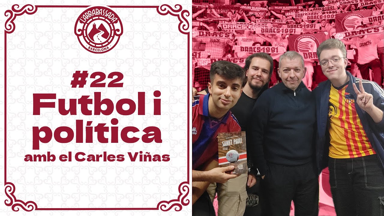 L'Arrabassada #22 - Futbol i política (amb el Carles Viñas) de L'Arrabassada
