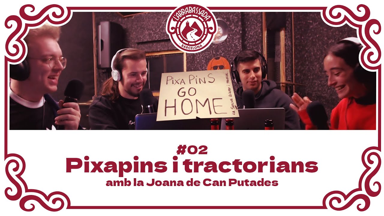 L'Arrabassada #02 - Pixapins i tractorians (amb la Joana de Can Putades) de L'Arrabassada