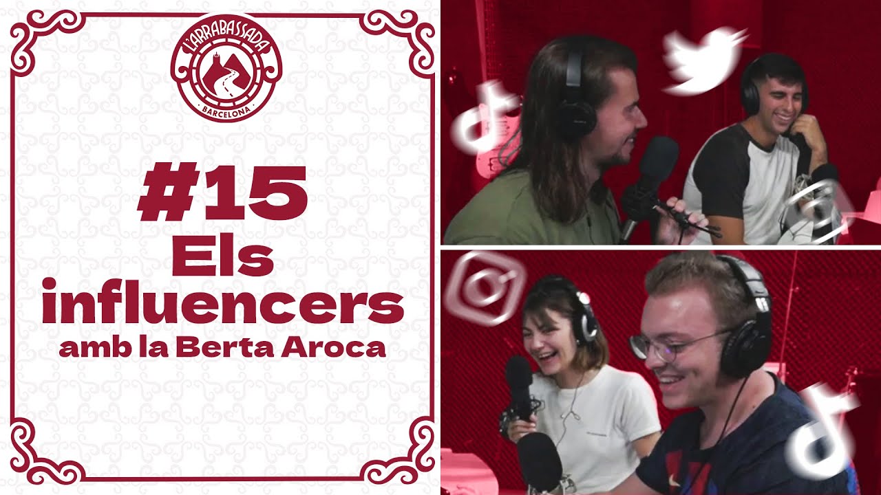 L'Arrabassada #15 - Els influencers (amb la Berta Aroca) de L'Arrabassada