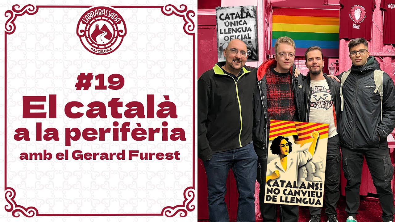 L'Arrabassada #19 - El català a la perifèria (amb el Gerard Furest) de L'Arrabassada