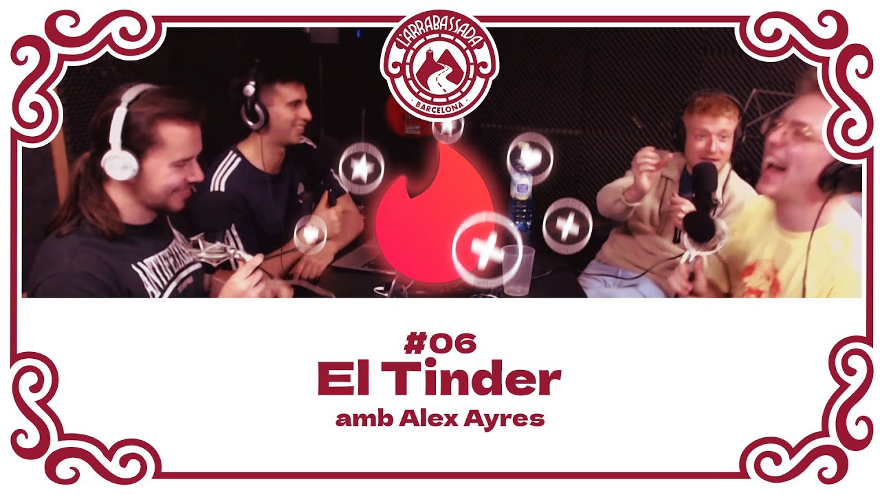 L'Arrabassada #06 - El Tinder (amb l'Alex Ayres) de L'Arrabassada