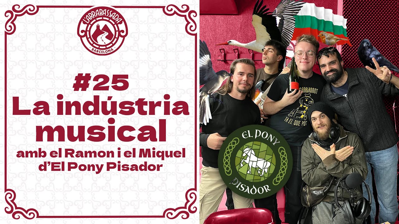 L'Arrabassada #25 - La indústria musical (amb el Pony Pisador) de L'Arrabassada