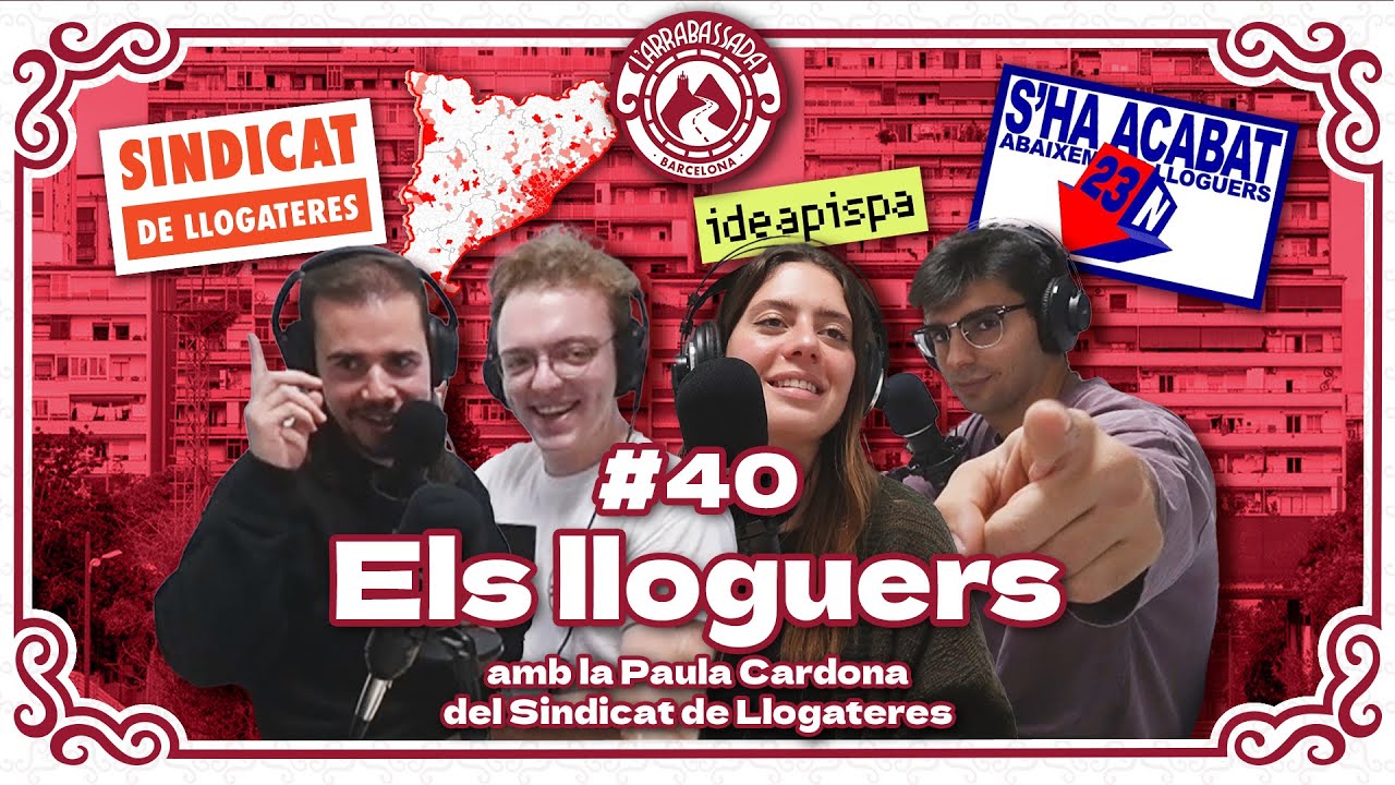 L'Arrabassada #40 - Els lloguers (amb la Paula Cardona del Sindicat de Llogateres) de L'Arrabassada