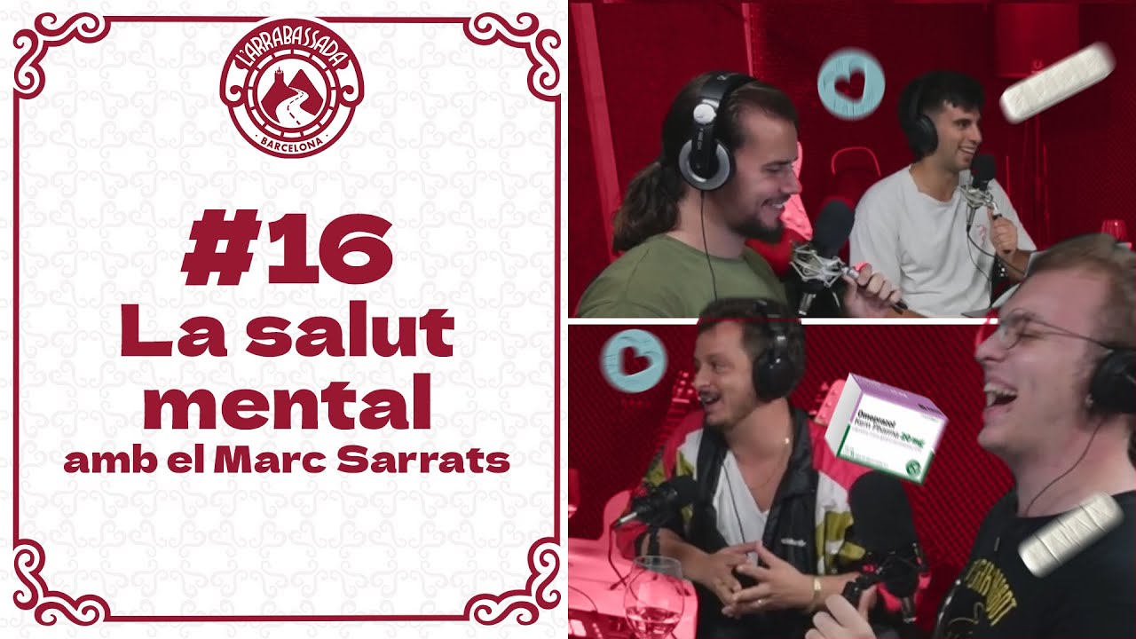 L'Arrabassada #16 - La salut mental (amb el Marc Sarrats) de L'Arrabassada