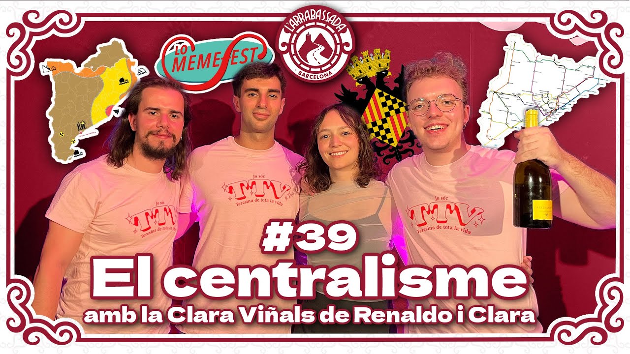 L'Arrabassada #39 - El centralisme (amb la Clara Viñals de Renaldo i Clara) de L'Arrabassada