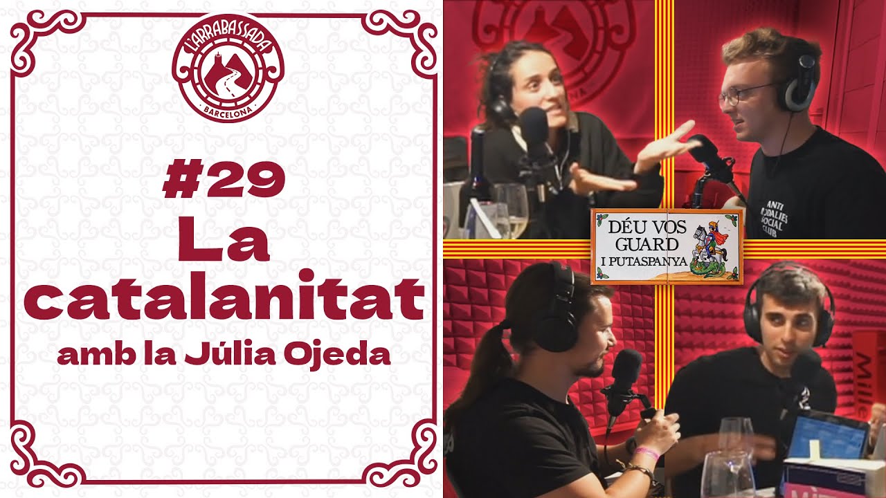 L'Arrabassada #29 - La catalanitat (amb la Júlia Ojeda) de L'Arrabassada