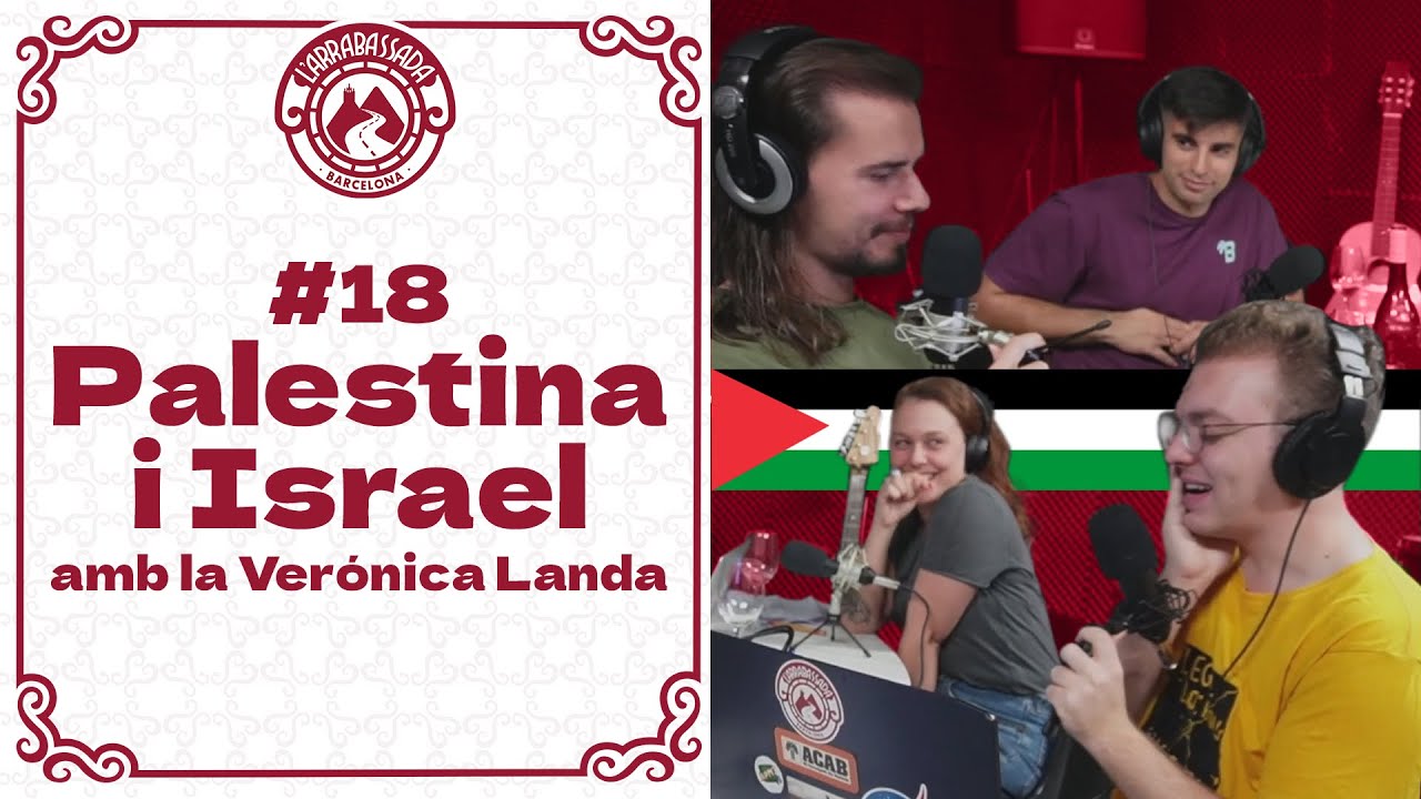 L'Arrabassada #18 - Palestina i Israel (amb la Verónica Landa) de L'Arrabassada