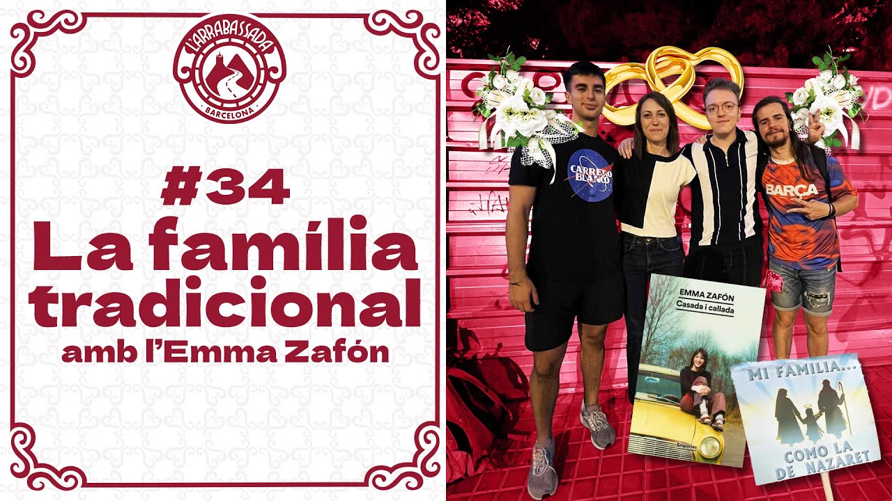 L'Arrabassada #34 - La família tradicional (amb l'Emma Zafón) de L'Arrabassada