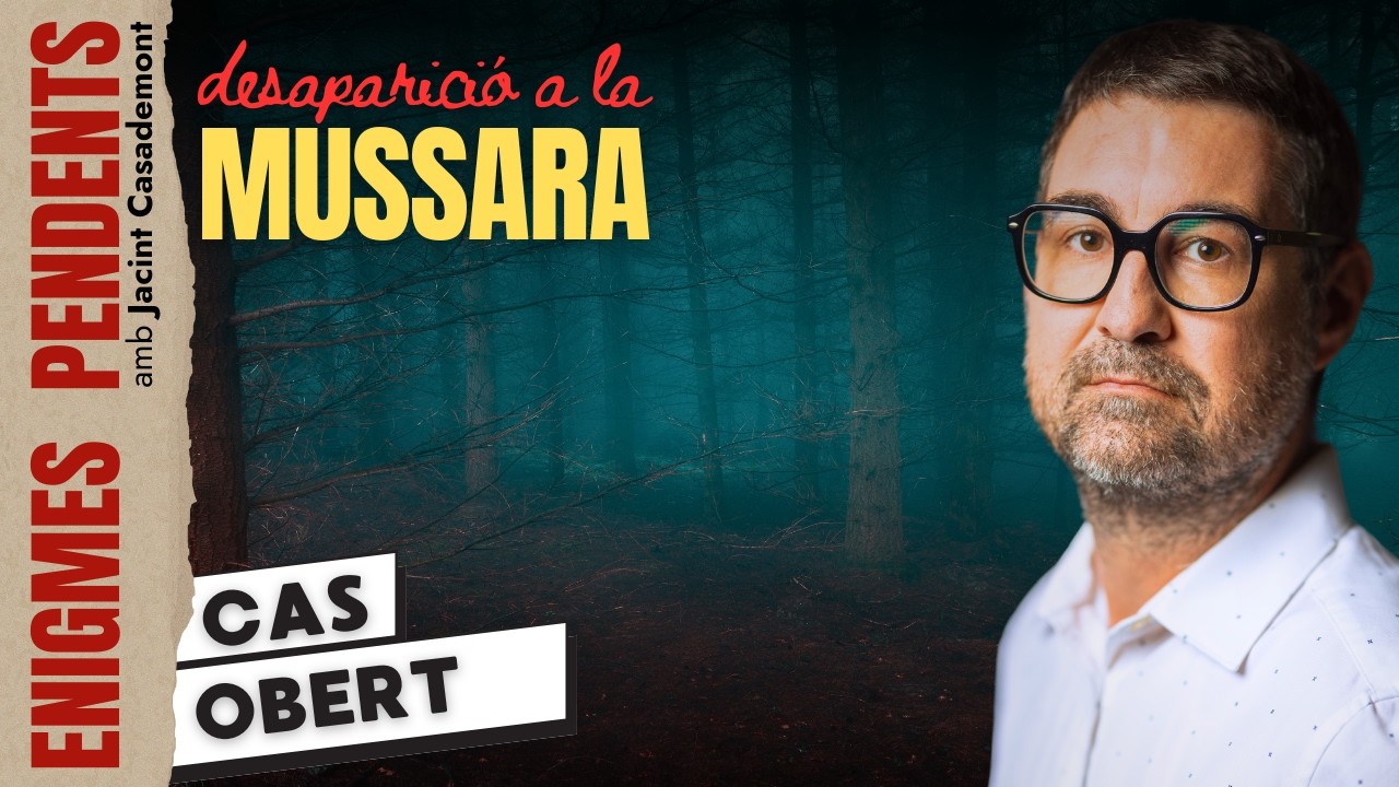 🕵️‍♂️ ENIGMES PENDENTS 🕵️‍♂️ ||| La Misteriosa Desaparició d'Enrique Martínez a La Mussara de Jacint Casademont