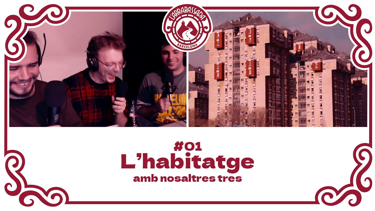 L'Arrabassada #01 - L'habitatge de L'Arrabassada