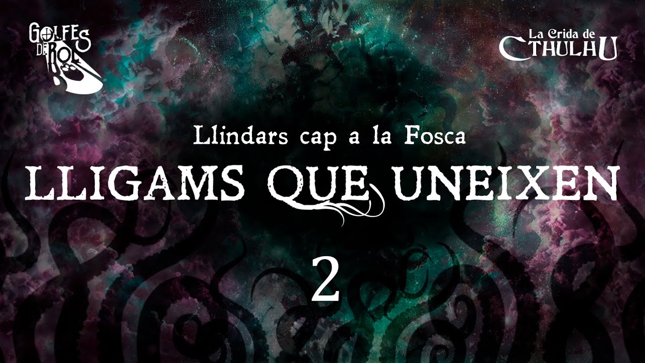 Lligams Que Uneixen (2/?) - La Crida de Cthulhu // Rol en Català de Golfes De Rol