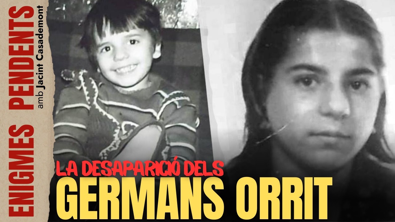 🕵️‍♂️ ENIGMES PENDENTS 🕵️‍♂️ ||| ELS GERMANS ORRIT: UNA DESAPARICIÓ SENSE RESPOSTA de Jacint Casademont