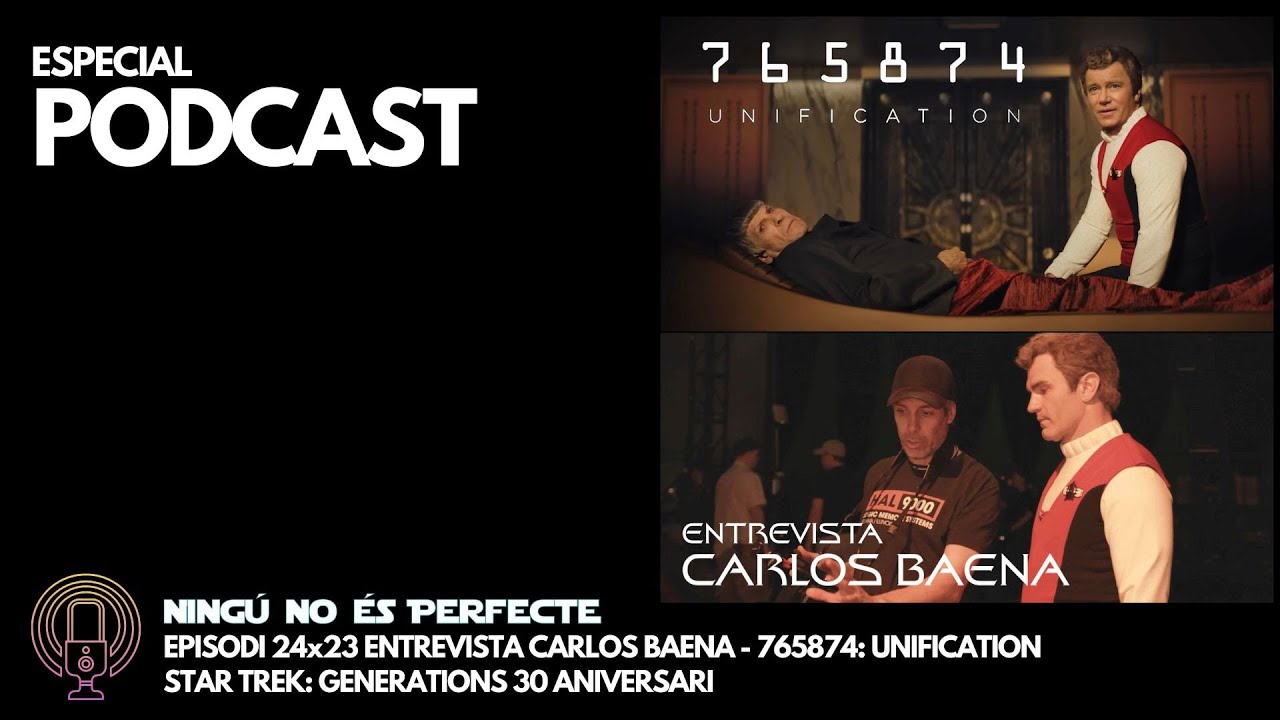 NNEP -24x23 - Entrevista Carlos Baena - 765874 Unification - Star Trek Generations 30 aniversari de Ignasi Arbat