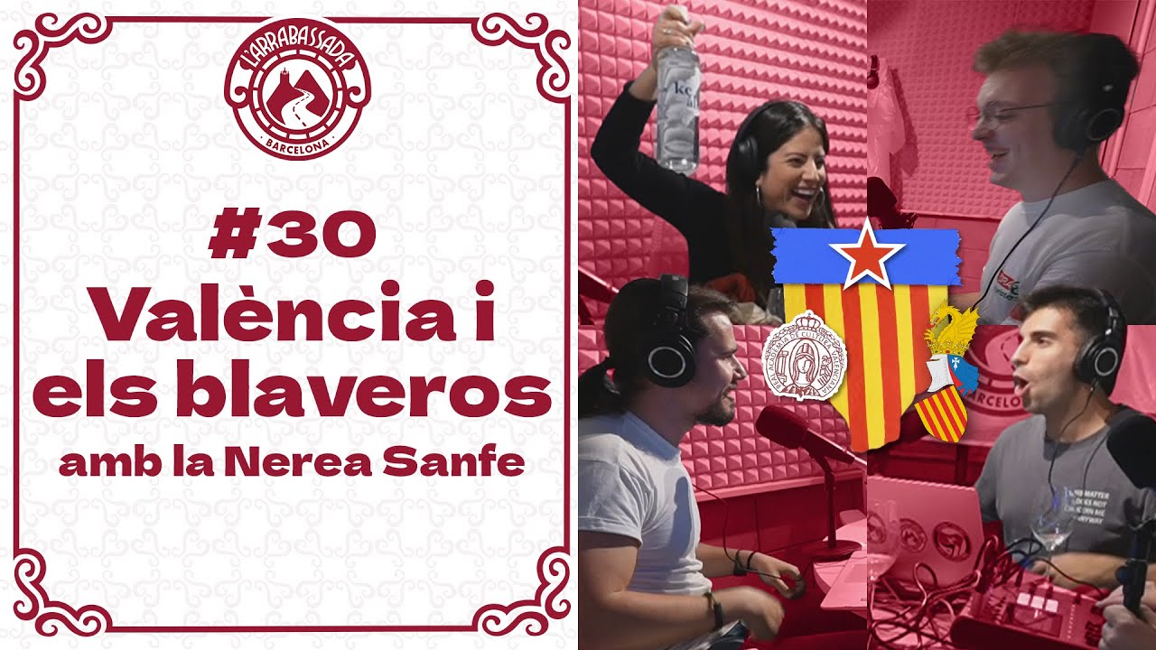 L'Arrabassada #30 - València i els blaveros (amb la Nerea Sanfe) de L'Arrabassada