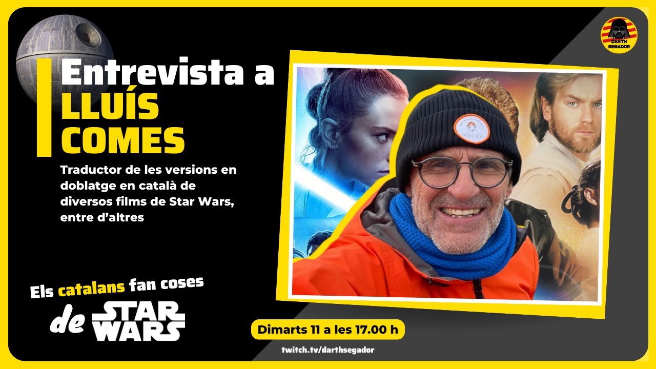 🟨 Entrevista a LLUÍS COMES, traductor de les versions en català de diversos films de Star Wars de Darth Segador