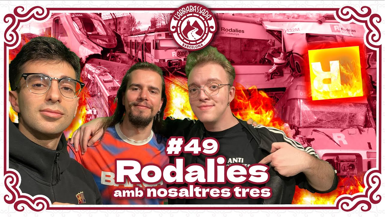 L'Arrabassada #49 - Rodalies (amb nosaltres tres) de L'Arrabassada