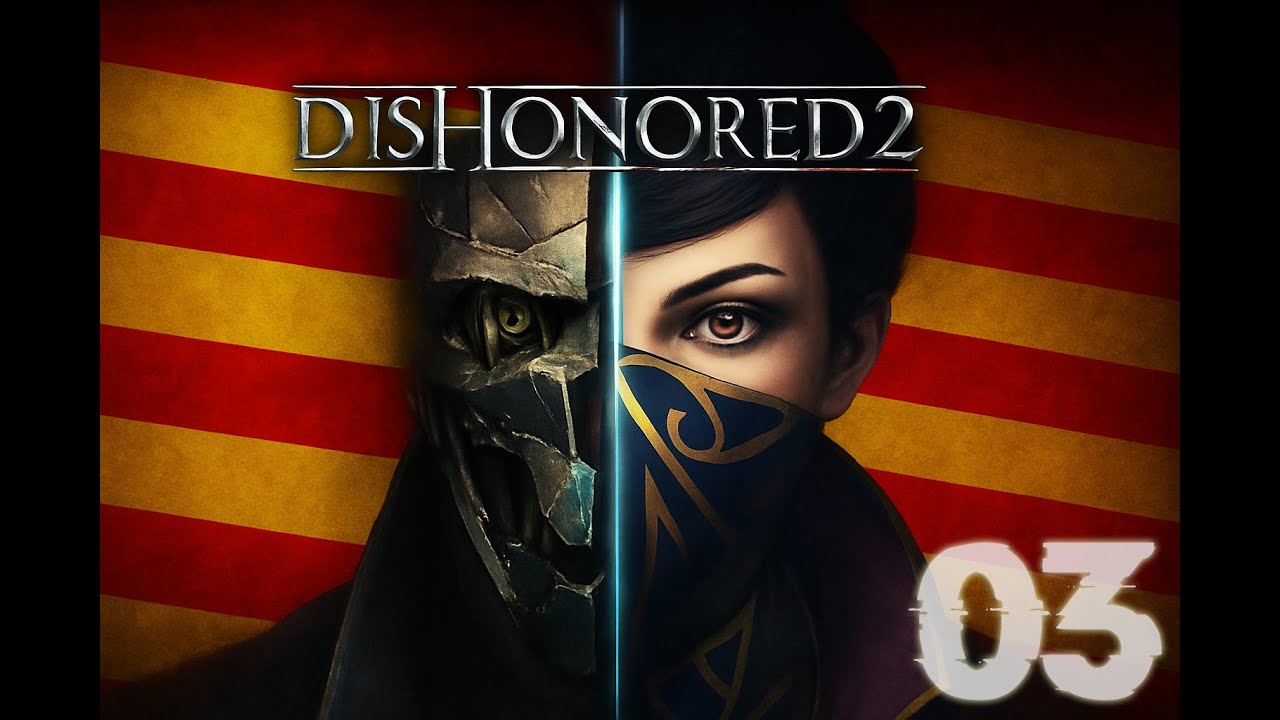 DISHONORED 2 -- CATALÀ -- 03 de FrikiiCat GaMeR DISHONORED 2 -- CATALÀ -- 03 de FrikiiCat GaMeR