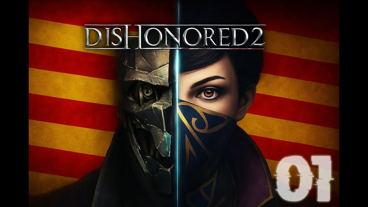 DISHONORED 2 -- CATALÀ -- 01 de FrikiiCat GaMeR DISHONORED 2 -- CATALÀ -- 01 de FrikiiCat GaMeR