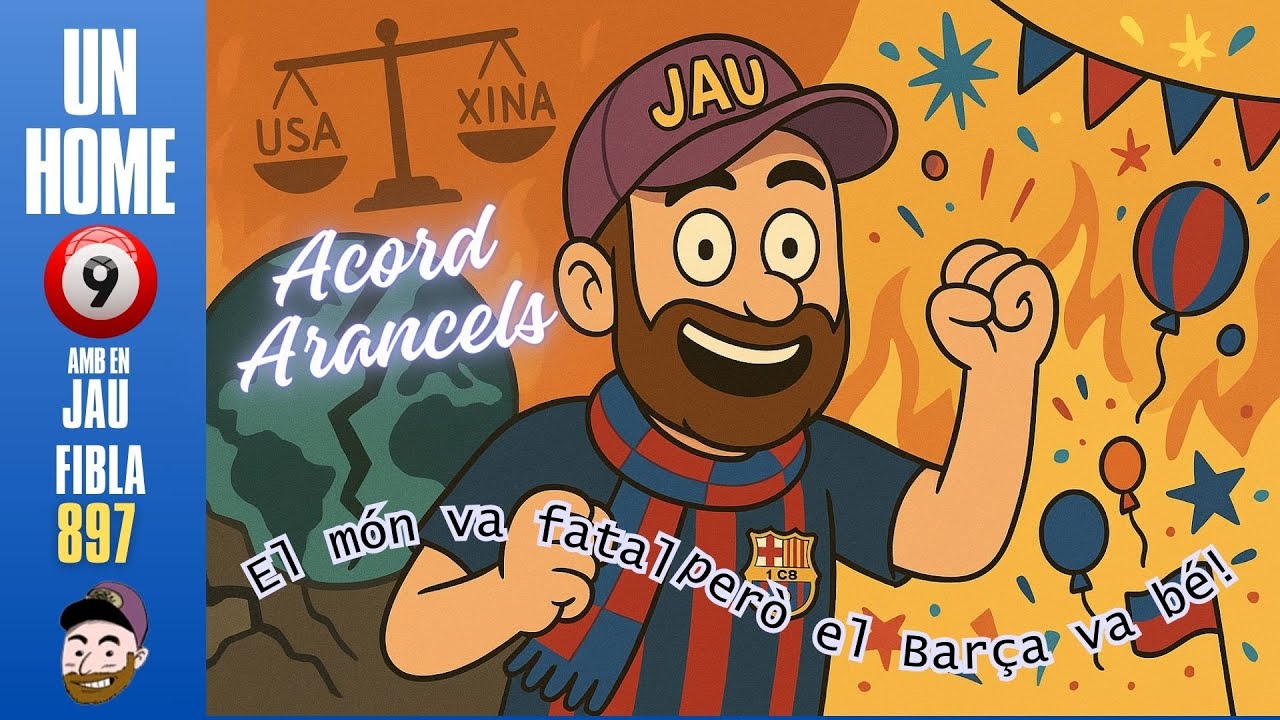 ⏰897 #UnHome9 Div 12/5/25 Acord USA-Xina, el món s’enfonsa… però el Barça guanya! de JauTV