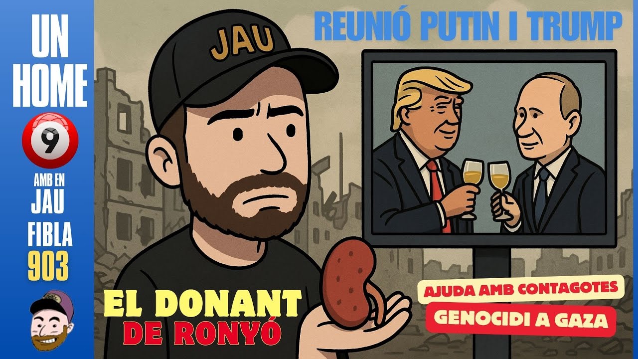 ⏰903 #UnHome9 Dmt. 20/5/25 El xaval del ronyó miracle, Trump i Putin negocien, i Gaza agonitza de JauTV
