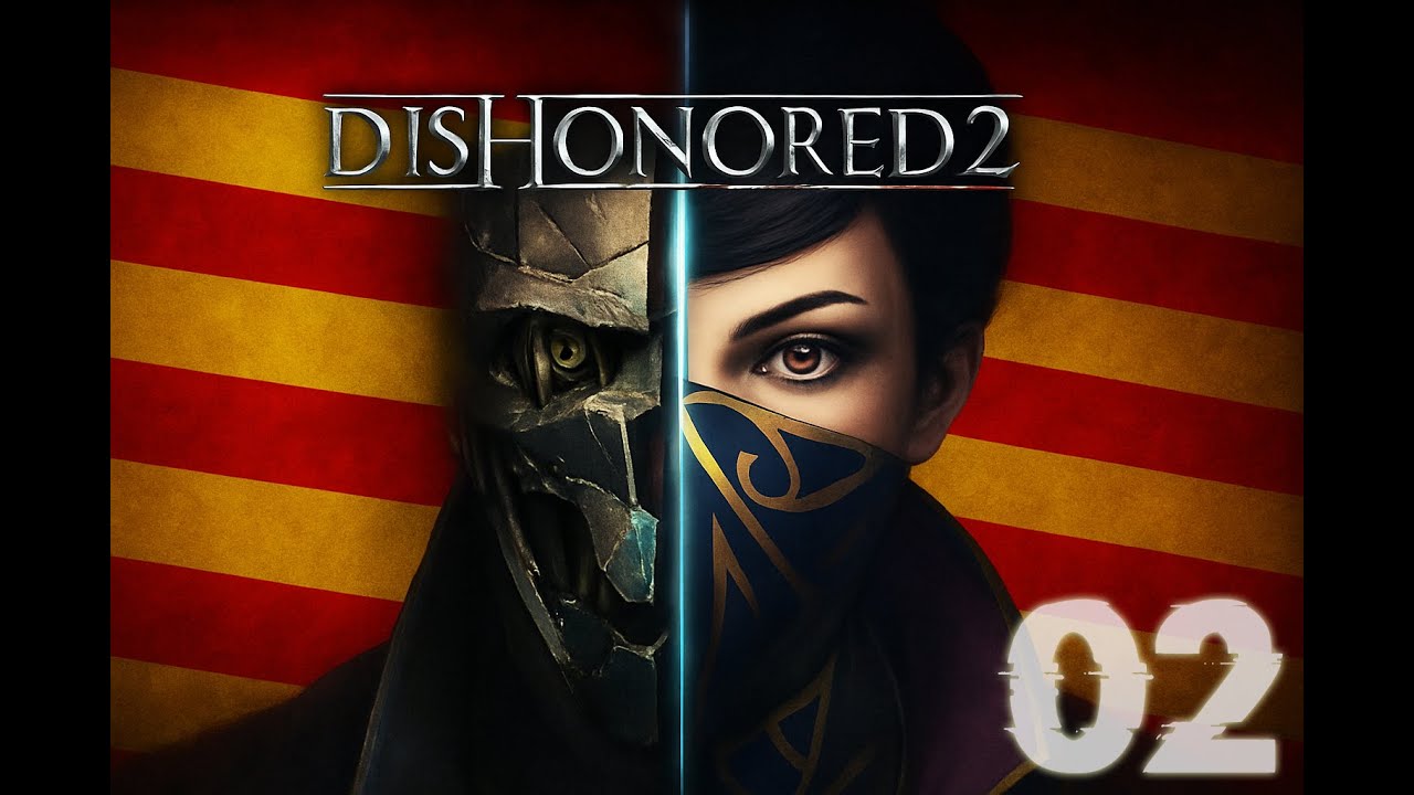 DISHONORED 2 -- CATALÀ -- 02 de FrikiiCat GaMeR DISHONORED 2 -- CATALÀ -- 02 de FrikiiCat GaMeR