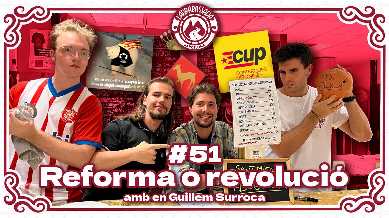L'Arrabassada #51 - Reforma o revolució (amb en Guillem Surroca, alcalde de Cervià de Ter) de L'Arrabassada