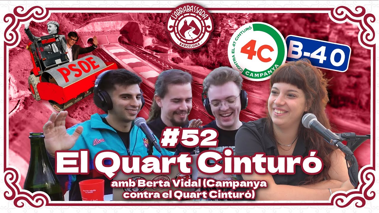 L'Arrabassada #52 - El Quart Cinturó (amb la Berta Vidal de la Campanya contra el Quart Cinturó) de L'Arrabassada