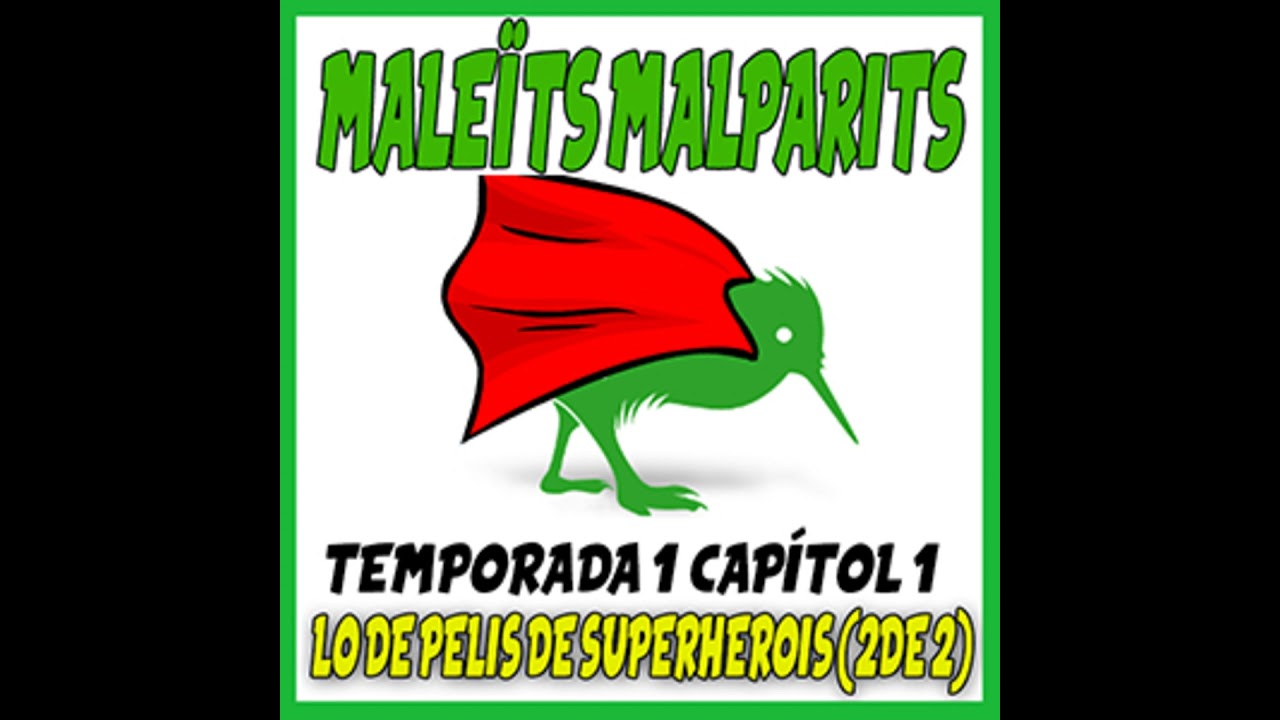 Maleïts Malparits. 1X03: Lo de pelis de superherois (2 de 2) de Maleïts Malparits