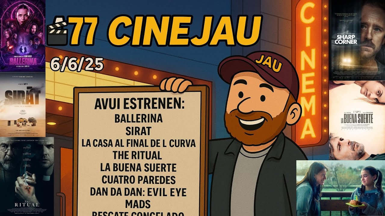 🎬77 #CINEJAU 6/6/25 Ballerina, Sirat, La casa al final de la curva, The ritual, La buena suerte, de JauTV