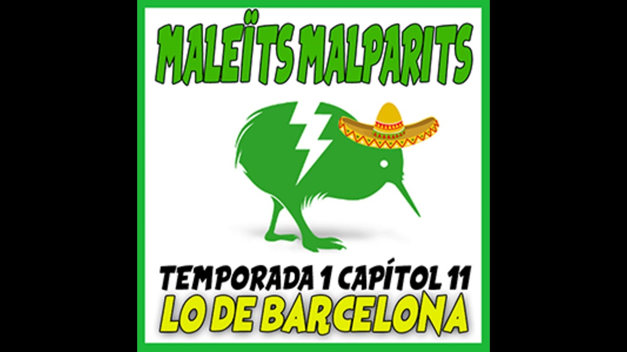 Maleïts Malparits. 1X13: Lo de Barcelona de Maleïts Malparits